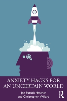 Anxiety Hacks for an Uncertain World