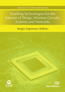 Enabling Technologies for the Internet of Things : Wireless Circuits, Systems and Networks