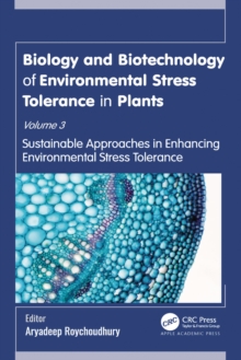 Biology and Biotechnology of Environmental Stress Tolerance in Plants : Volume 3: Sustainable Approaches for Enhancing Environmental Stress Tolerance