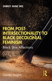 From Post-Intersectionality to Black Decolonial Feminism : Black Skin Affections