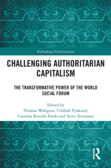 Challenging Authoritarian Capitalism : The Transformative Power of the World Social Forum