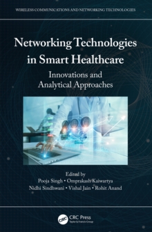 Networking Technologies in Smart Healthcare : Innovations and Analytical Approaches