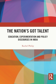 The Nation's Got Talent : Education, Experimentation and Policy Discourses in India