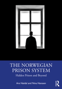 The Norwegian Prison System : Halden Prison and Beyond