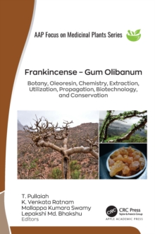 Frankincense  Gum Olibanum : Botany, Oleoresin, Chemistry, Extraction, Utilization, Propagation, Biotechnology, and Conservation