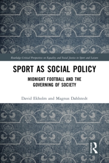 Sport as Social Policy : Midnight Football and the Governing of Society