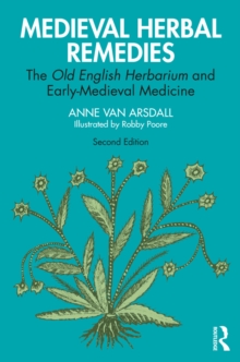 Medieval Herbal Remedies : The Old English Herbarium and Early-Medieval Medicine