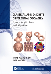 Classical and Discrete Differential Geometry : Theory, Applications and Algorithms