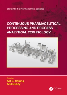 Continuous Pharmaceutical Processing and Process Analytical Technology