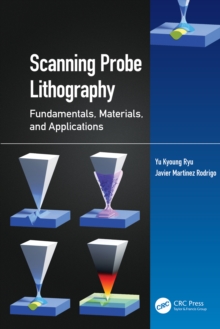 Scanning Probe Lithography : Fundamentals, Materials, and Applications