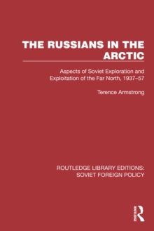 The Russians in the Arctic : Aspects of Soviet Exploration and Exploitation of the Far North, 1937-57