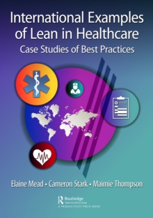 International Examples of Lean in Healthcare : Case Studies of Best Practices