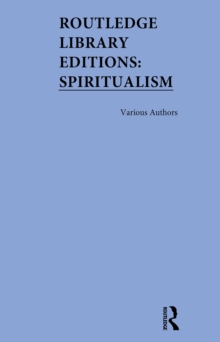 Routledge Library Editions: Spiritualism