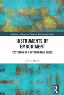 Instruments of Embodiment : Costuming in Contemporary Dance