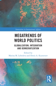 Megatrends of World Politics : Globalization, Integration and Democratization