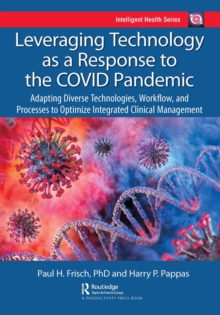 Leveraging Technology as a Response to the COVID Pandemic : Adapting Diverse Technologies, Workflow, and Processes to Optimize Integrated Clinical Management