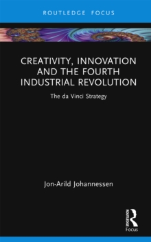 Creativity, Innovation and the Fourth Industrial Revolution : The da Vinci Strategy