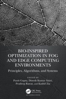 Bio-Inspired Optimization in Fog and Edge Computing Environments : Principles, Algorithms, and Systems