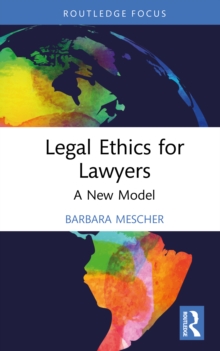 Legal Ethics for Lawyers : A New Model