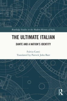 The Ultimate Italian : Dante and a Nation's Identity