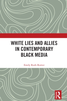 White Lies and Allies in Contemporary Black Media