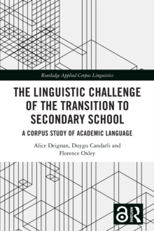 The Linguistic Challenge of the Transition to Secondary School : A Corpus Study of Academic Language