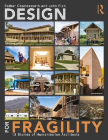 Design for Fragility : 13 Stories of Humanitarian Architects