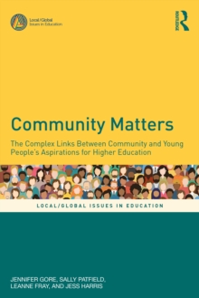 Community Matters : The Complex Links Between Community and Young People's Aspirations for Higher Education