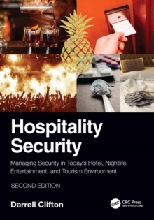 Hospitality Security : Managing Security in Today's Hotel, Nightlife, Entertainment, and Tourism Environment