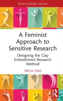 A Feminist Approach to Sensitive Research : Designing the Clay Embodiment Research Method