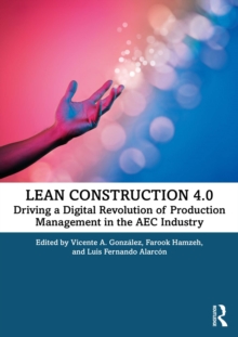 Lean Construction 4.0 : Driving a Digital Revolution of Production Management in the AEC Industry