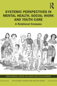 Systemic Perspectives in Mental Health, Social Work and Youth Care : A Relational Compass