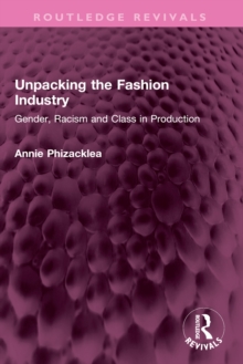 Unpacking the Fashion Industry : Gender, Racism and Class in Production