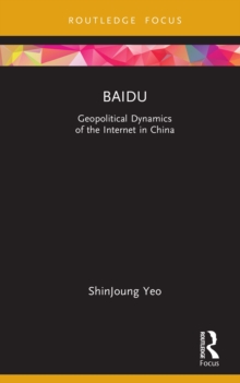 Baidu : Geopolitical Dynamics of the Internet in China