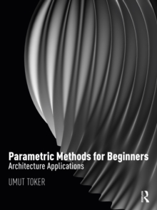 Parametric Methods for Beginners : Architecture Applications