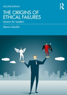 The Origins of Ethical Failures : Lessons for Leaders