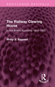 The Railway Clearing House : In the British Economy 1842-1922