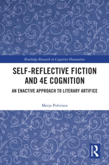 Self-Reflective Fiction and 4E Cognition : An Enactive Approach to Literary Artifice