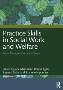 Practice Skills in Social Work and Welfare : More Than Just Common Sense