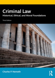 Criminal Law : Historical, Ethical, and Moral Foundations