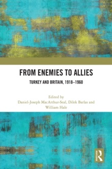 From Enemies to Allies : Turkey and Britain, 1918-1960