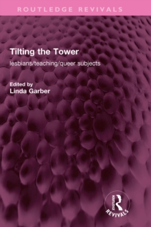 Tilting the Tower : lesbians/ teaching/ queer subjects