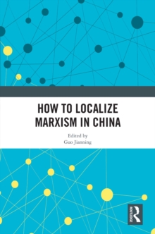 How to Localize Marxism in China