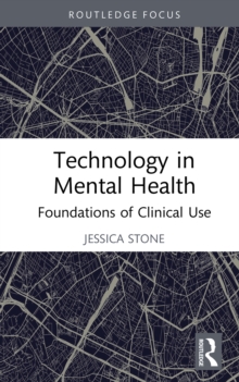 Technology in Mental Health : Foundations of Clinical Use