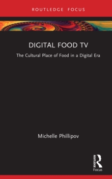 Digital Food TV : The Cultural Place of Food in a Digital Era