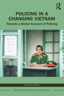 Policing in a Changing Vietnam : Towards a Global Account of Policing