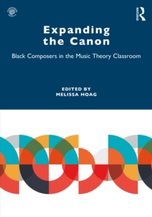 Expanding the Canon : Black Composers in the Music Theory Classroom