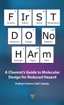 First Do No Harm : A Chemist's Guide to Molecular Design for Reduced Hazard