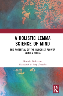 A Holistic Lemma Science of Mind : The Potential of the Buddhist Flower Garden Sutra