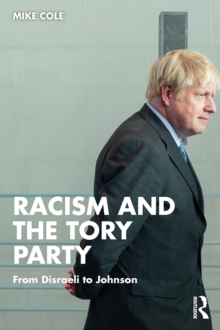 Racism and the Tory Party : From Disraeli to Johnson